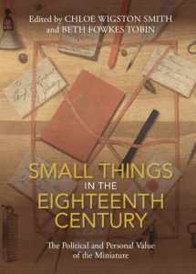 9781108834452-1108834450-Small Things in the Eighteenth Century: The Political and Personal Value of the Miniature