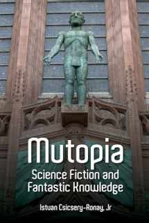 9781800854673-1800854676-Mutopia: Science Fiction and Fantastic Knowledge (Liverpool Science Fiction Texts and Studies, 75)