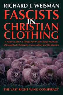9780595357376-0595357377-Fascists in Christian Clothing: The Vast Right Wing Conspiracy