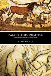 9780268107130-0268107130-Paleolithic Politics: The Human Community in Early Art (The Beginning and the Beyond of Politics)
