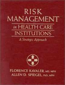 9780763702571-0763702579-Risk Management in Health Care Institutions: A Strategic Approach