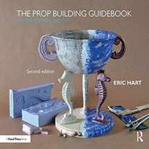 9781138183674-1138183679-The Prop Building Guidebook: For Theatre, Film, and TV