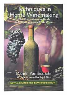 9781550652369-1550652362-Techniques in Home Winemaking: The Comprehensive Guide to Making Château-Style Wines