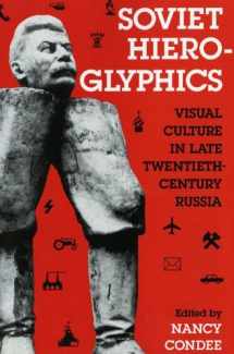 9780253209450-0253209455-Soviet Hieroglyphics: Visual Culture in Late Twentieth-Century Russia