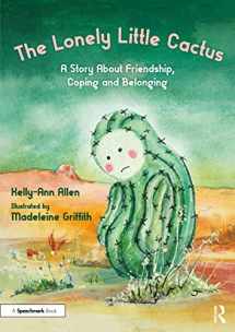 9781032073682-1032073683-The Lonely Little Cactus: A Story About Friendship, Coping and Belonging (The Lonely Little Cactus: A Storybook and Guide to Build Belonging in Children)