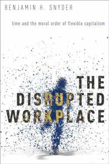9780190203504-0190203501-The Disrupted Workplace: Time and the Moral Order of Flexible Capitalism