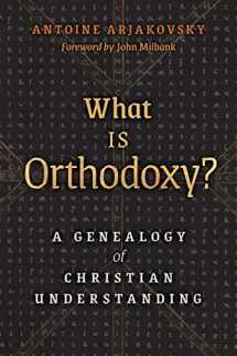9781621384205-1621384209-What is Orthodoxy?: A Genealogy of Christian Understanding