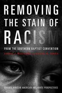 9781433643347-1433643340-Removing the Stain of Racism from the Southern Baptist Convention: Diverse African American and White Perspectives