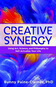 9780876048139-0876048130-Creative Synergy: Using Art, Science, and Philosophy to Self-Actualize Your Life
