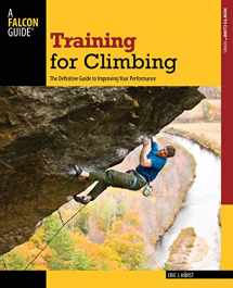 9780762746927-0762746920-Training for Climbing: The Definitive Guide To Improving Your Performance (How To Climb Series)