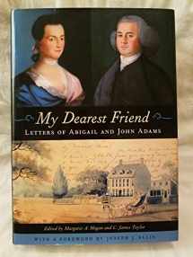 9780674026063-0674026063-My Dearest Friend: Letters of Abigail and John Adams