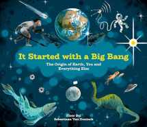 9781525302558-1525302558-It Started with a Big Bang: The Origin of Earth, You and Everything Else