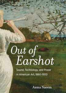 9780520298989-0520298985-Out of Earshot: Sound, Technology, and Power in American Art, 1860–1900