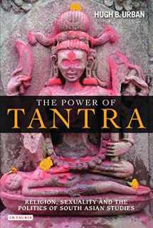 9781845118747-184511874X-The Power of Tantra: Religion, Sexuality and the Politics of South Asian Studies (Library of Modern Religion)