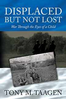 9781475032208-147503220X-Displaced But Not Lost: War Through The Eyes Of A Child: War Through the Eyes of a Child