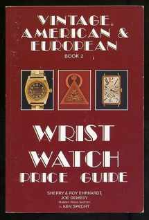 9780913902561-091390256X-Vintage American and European Wrist Watch Price Guide/Book 2