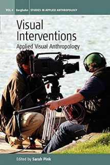 9781845456788-1845456785-Visual Interventions: Applied Visual Anthropology (Studies in Public and Applied Anthropology, 4)