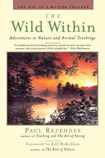 9781439231043-1439231044-The Wild Within: Adventures in Nature and Animal Teachings