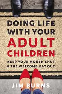 9780310353775-0310353777-Doing Life with Your Adult Children: Keep Your Mouth Shut and the Welcome Mat Out