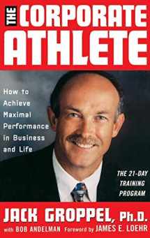 9780471353690-0471353698-The Corporate Athlete: How to Achieve Maximal Performance in Business and Life