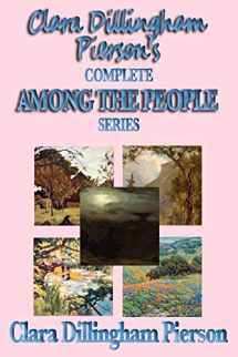 9781604595284-1604595280-Clara Dillingham Pierson's Complete Among the People Series
