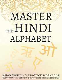 9781797046372-1797046373-Master the Hindi Alphabet, A Handwriting Practice Workbook: Train your muscle memory and explode your Hindi writing skills