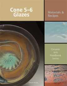9781574983364-1574983369-Cone 5-6 Glazes: Materials and Recipes (Ceramic Arts Handbook)