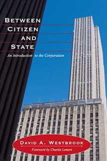 9781594514050-1594514054-Between Citizen and State: An Introduction to the Corporation (Great Barrington Books)