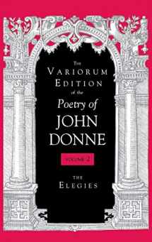 9780253333766-0253333768-The Variorum Edition of the Poetry of John Donne, Volume 2: The Elegies