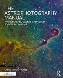 9781138055360-1138055360-The Astrophotography Manual: A Practical and Scientific Approach to Deep Sky Imaging