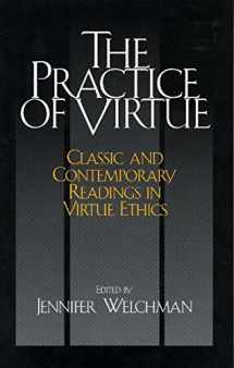 9780872208094-0872208095-The Practice of Virtue: Classic and Contemporary Readings in Virtue Ethics