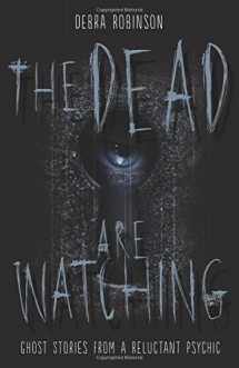 9780738740461-0738740462-The Dead are Watching: Ghost Stories from a Reluctant Psychic