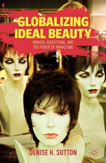 9781137021007-1137021004-Globalizing Ideal Beauty: Women, Advertising, and the Power of Marketing