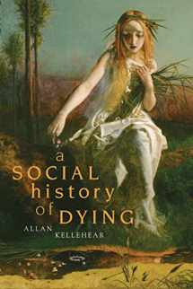 9780521694292-0521694299-A Social History of Dying