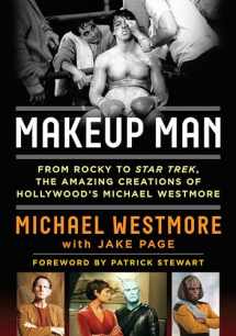 9781630761905-1630761907-Makeup Man: From Rocky to Star Trek The Amazing Creations of Hollywood's Michael Westmore