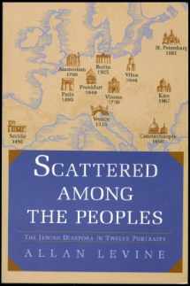 9781585676064-1585676063-Scattered Among the Peoples: THE JEWISH DIASPORA IN TWELVE PORTRAITS