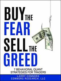 9780578206509-0578206501-Buy the Fear, Sell the Greed: 7 Behavioral Quant Strategies for Traders