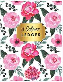 9781702676328-1702676323-3 Column Ledger: Pretty Pink Floral 3 Column Ledger Book : Accounting Ledger Notebook for Small Business, Bookkeeping Ledger, Account Book, Accounting ... (General Expense Accounting Ledger Notebook)