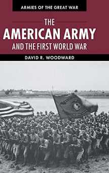 9781107011441-1107011442-The American Army and the First World War (Armies of the Great War)