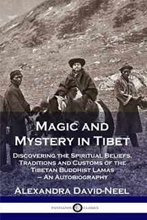 9781789871500-1789871506-Magic and Mystery in Tibet: Discovering the Spiritual Beliefs, Traditions and Customs of the Tibetan Buddhist Lamas - An Autobiography