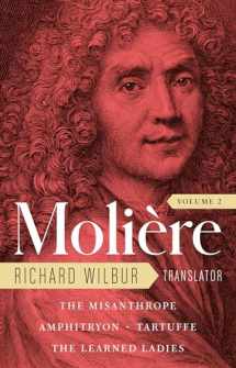 9781598537086-1598537083-Moliere: The Complete Richard Wilbur Translations, Volume 2: The Misanthrope / Amphitryon / Tartuffe / The Learned Ladies