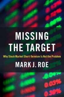 9780197625620-0197625622-Missing the Target: Why Stock-Market Short-Termism Is Not the Problem