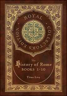 9781774765678-1774765675-The History of Rome: Books 1-10 (Royal Collector's Edition) (Case Laminate Hardcover with Jacket)