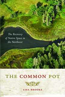 9780816647835-0816647836-The Common Pot: The Recovery of Native Space in the Northeast (Indigenous Americas)