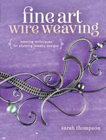 9781632500250-1632500256-Fine Art Wire Weaving: Weaving Techniques for Stunning Jewelry Designs