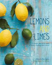 9781849758062-1849758069-Lemons and Limes: 75 bright and zesty ways to enjoy cooking with citrus