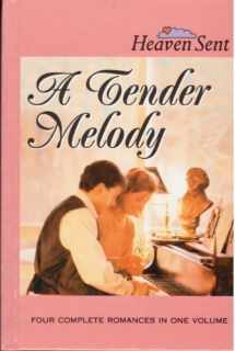 9781582881560-1582881561-A Tender Melody: A Tender Melody/Piano Lessons/It Only Takes a Spark/Familiar Strangers (Heaven Sent)
