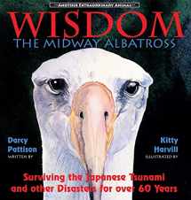 9780985213459-0985213450-Wisdom, the Midway Albatross: Surviving the Japanese Tsunami and Other Disasters for Over 60 Years