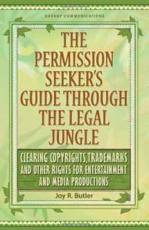 9780967294018-0967294010-The Permission Seeker's Guide Through the Legal Jungle: Clearing Copyrights, Trademarks and Other Rights for Entertainment and Media Productions (Guide Through the Legal Jungle)