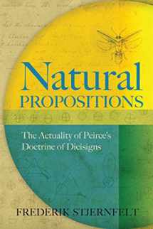 9780988744967-0988744961-Natural Propositions: The Actuality of Peirce's Doctrine of Dicisigns